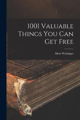 Cover image for 1001 Valuable Things You Can Get Free