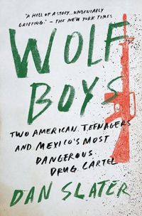 Cover image for Wolf Boys: Two American Teenagers and Mexico's Most Dangerous Drug Cartel