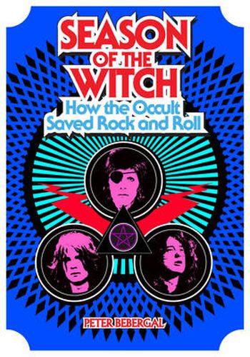 Season of the Witch: How the Occult Saved Rock and Roll