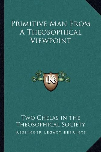 Cover image for Primitive Man from a Theosophical Viewpoint