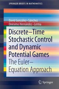 Cover image for Discrete-Time Stochastic Control and Dynamic Potential Games: The Euler-Equation Approach