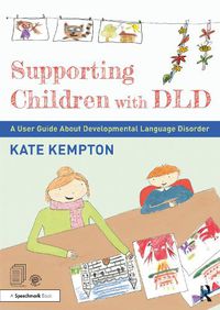 Cover image for Supporting Children with DLD: A User Guide About Developmental Language Disorder