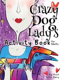 Cover image for The Crazy Dog Lady's Activity Book for Adults