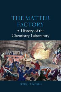 Cover image for The Matter Factory - A History of the Chemistry Laboratory