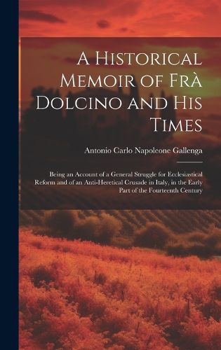 Cover image for A Historical Memoir of Fra Dolcino and His Times