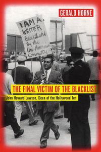 Cover image for The Final Victim of the Blacklist: John Howard Lawson, Dean of the Hollywood Ten