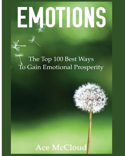 Cover image for Emotions: The Top 100 Best Ways To Gain Emotional Prosperity