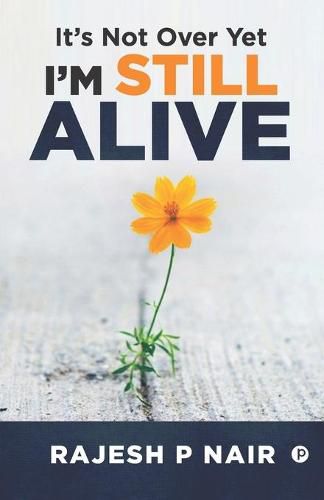 Cover image for It's Not Over, Yet I'm Still Alive