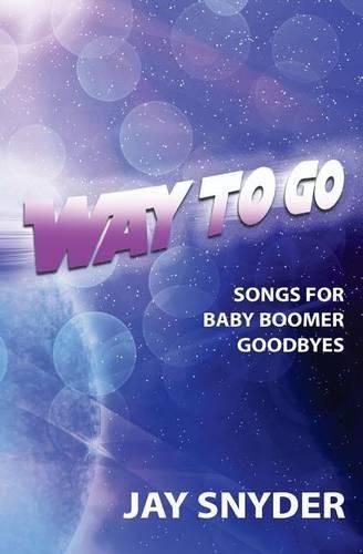 Cover image for Way To Go: Songs For Baby Boomer Goodbyes