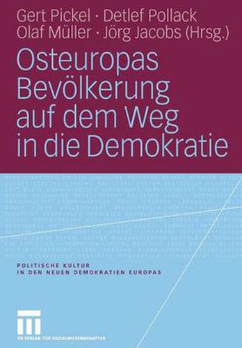 Cover image for Osteuropas Bevoelkerung Auf Dem Weg in Die Demokratie: Reprasentative Untersuchungen in Ostdeutschland Und Zehn Osteuropaischen Transformationsstaaten