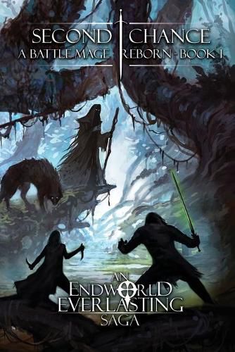 Cover image for Second Chance - A Battle Mage Reborn (Book 1): An EndWorld Everlasting Saga