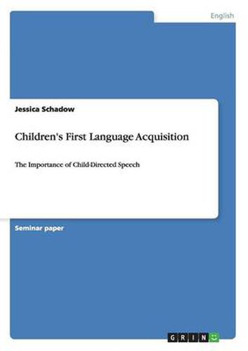 Cover image for Children's First Language Acquisition: The Importance of Child-Directed Speech
