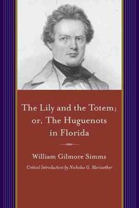 Cover image for Lily and the Totem, Or, the Huguenots of Florida