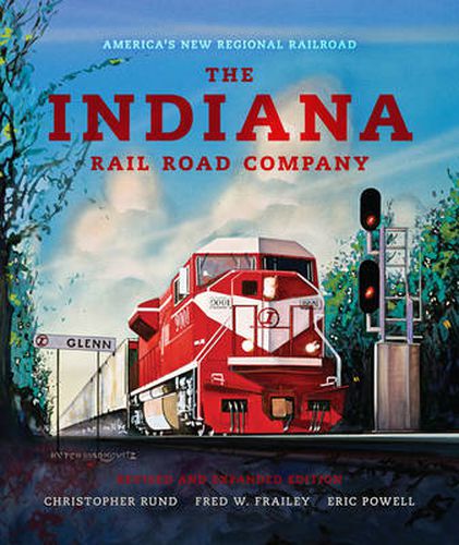 Cover image for The Indiana Rail Road Company, Revised and Expanded Edition: America's New Regional Railroad