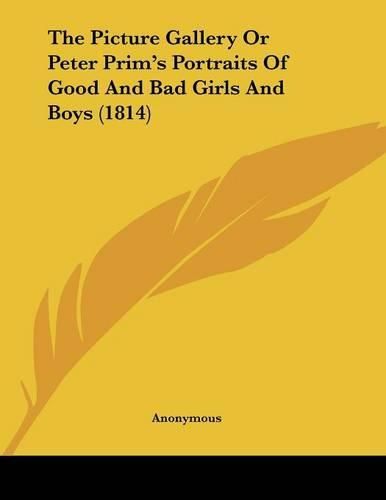 Cover image for The Picture Gallery or Peter Prim's Portraits of Good and Bad Girls and Boys (1814)