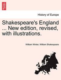 Cover image for Shakespeare's England ... New Edition, Revised, with Illustrations.