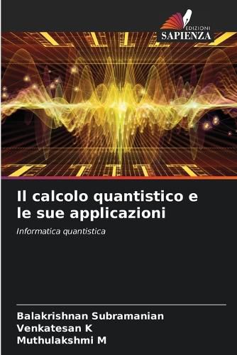 Cover image for Il calcolo quantistico e le sue applicazioni