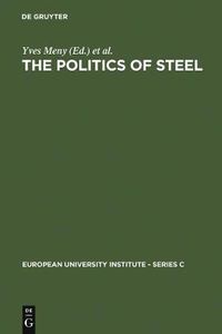 Cover image for The Politics of Steel: Western Europe and the Steel Industry in the Crisis Years (1974-1984)