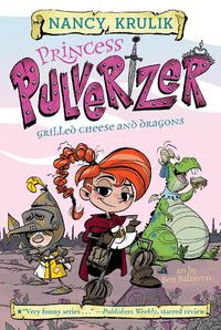 Cover image for Princess Pulverizer Grilled Cheese and Dragons #1