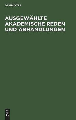 Cover image for Ausgewahlte Akademische Reden Und Abhandlungen