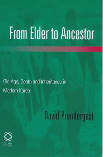 Cover image for From Elder to Ancestor: Old Age, Death and Inheritance in Modern Korea