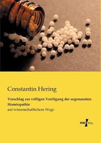 Cover image for Vorschlag zur voelligen Vertilgung der sogenannten Homoeopathie: auf wissenschaftlichem Wege