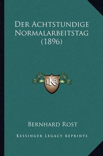 Cover image for Der Achtstundige Normalarbeitstag (1896)