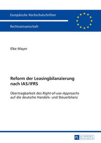 Cover image for Reform der Leasingbilanzierung nach IAS/IFRS: Uebertragbarkeit des  Right-of-use-Approachs  auf die deutsche Handels- und Steuerbilanz