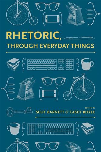 Cover image for Rhetoric, Through Everyday Things