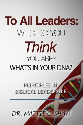 Cover image for To All Leaders: Who do you think you are? What's in your D.N.A.?