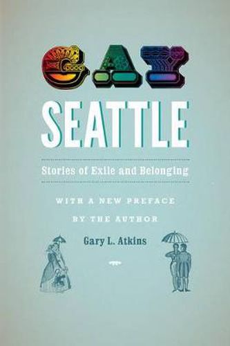 Cover image for Gay Seattle: Stories of Exile and Belonging