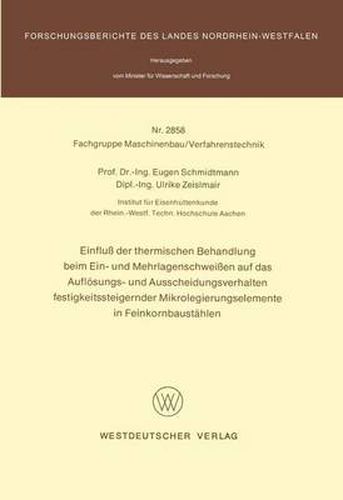 Cover image for Einfluss der thermischen Behandlung beim Ein- und Mehrlagenschweissen auf das Aufloesungs- und Ausscheidungsverhalten festigkeitssteigernder Mikrolegierungselemente in Feinkornbaustahlen