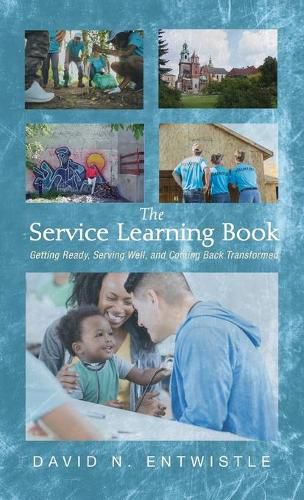 Cover image for The Service Learning Book: Getting Ready, Serving Well, and Coming Back Transformed