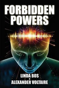 Cover image for Forbidden Powers: Why You Should Ignore the Taboo Against ESP & Psi