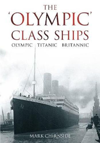 Cover image for The 'Olympic' Class Ships: Olympic, Titanic, Britannic