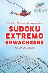 Cover image for Sudoku Extremo Erwachsene Sudoku Spanische Ausgabe Mit 240 Ratseln