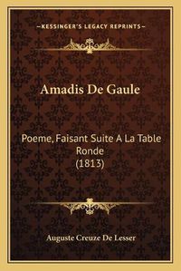 Cover image for Amadis de Gaule: Poeme, Faisant Suite a la Table Ronde (1813)