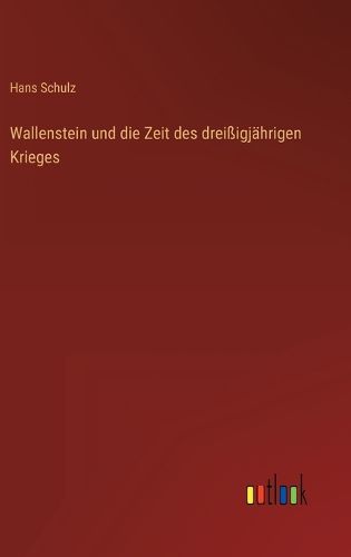 Cover image for Wallenstein und die Zeit des dreissigjahrigen Krieges