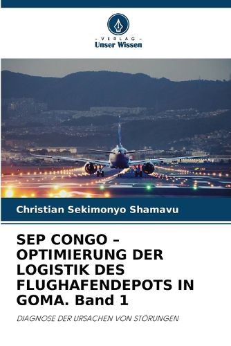 Cover image for SEP CONGO - OPTIMIERUNG DER LOGISTIK DES FLUGHAFENDEPOTS IN GOMA. Band 1