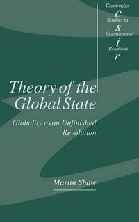Cover image for Theory of the Global State: Globality as an Unfinished Revolution