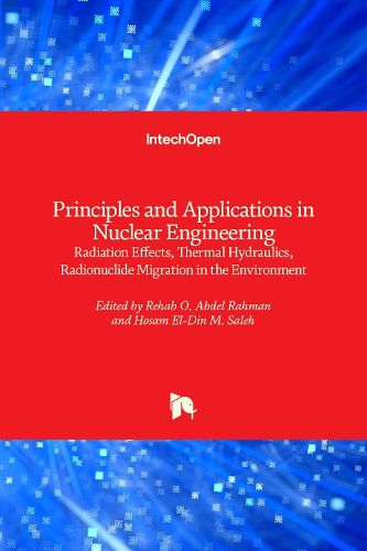 Cover image for Principles and Applications in Nuclear Engineering: Radiation Effects, Thermal Hydraulics, Radionuclide Migration in the Environment