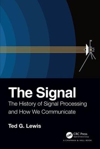 Cover image for The Signal: The History of Signal Processing and How We Communicate