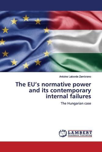 The EU's normative power and its contemporary internal failures