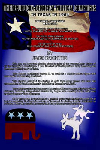 Cover image for The Republican-Democrat Political Campaigns: In Texas in 1964