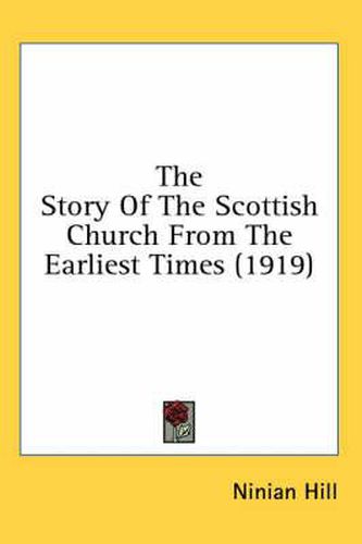 Cover image for The Story of the Scottish Church from the Earliest Times (1919)