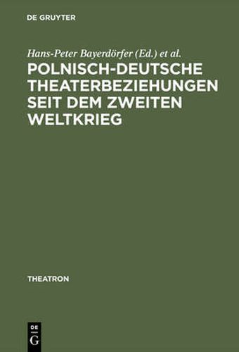 Cover image for Polnisch-deutsche Theaterbeziehungen seit dem Zweiten Weltkrieg