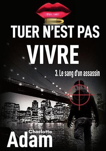 Tuer n'est pas vivre 3: 3. Le sang d'un assassin