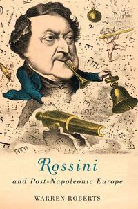 Cover image for Rossini and Post-Napoleonic Europe