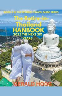 Cover image for The Retire in Thailand Handbook 2023...The Next Six Years