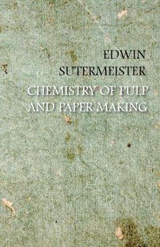 Cover image for Chemistry of Pulp and Paper Making